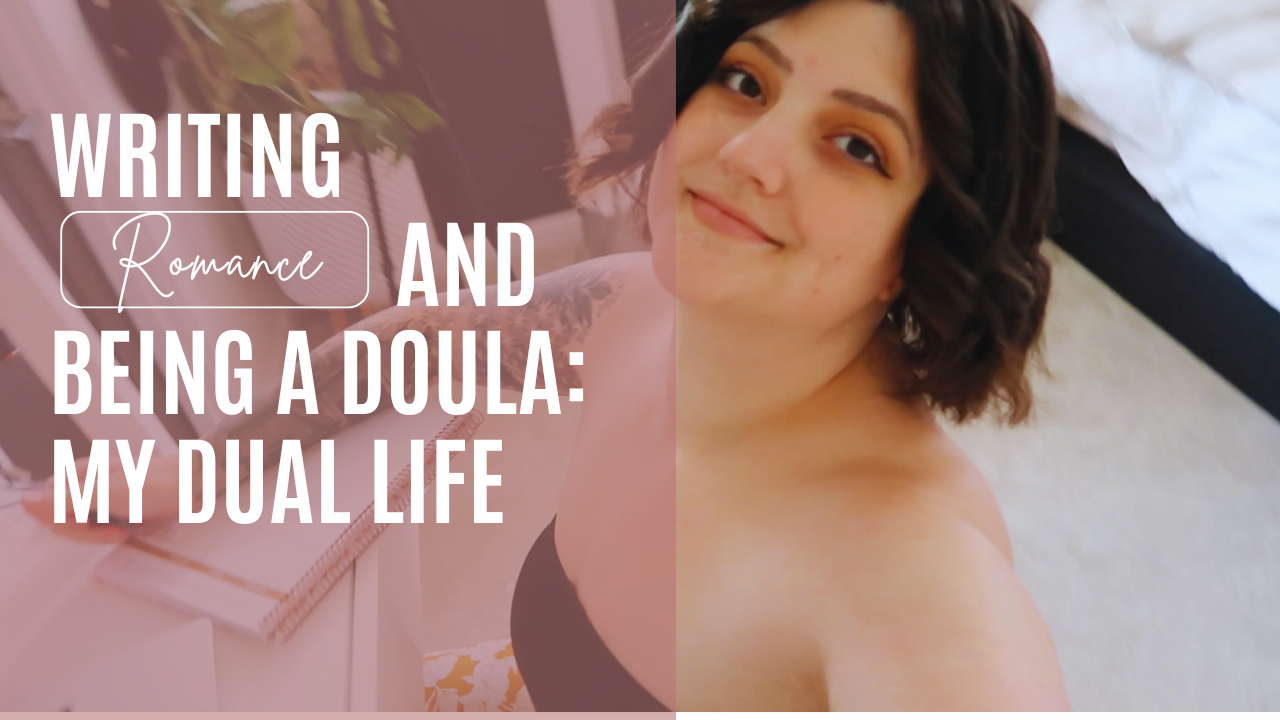 Writing romance and doula work
